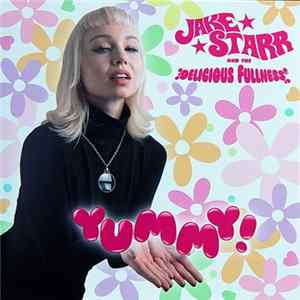 Jake Starr And The Delicious Fullness - Yummy! mp3