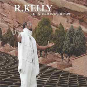 R. Kelly - The Storm Is Over Now mp3