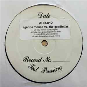 Agent-K/Deuce vs. The Goodfellas - Baby Make A Sound / Rock 2 The Rythym mp3