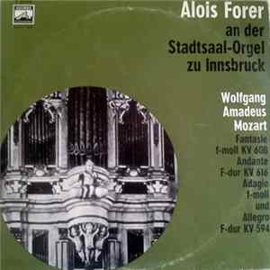 Alois Forer, Wolfgang Amadeus Mozart - Fantasie F-moll Kv 608 / Andante Kv 616 / Adagio Und Allegro Kv 594 mp3
