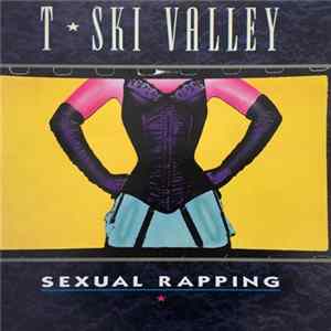 T-Ski Valley - Sexual Rapping mp3