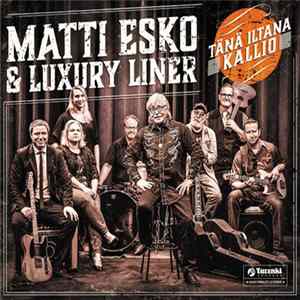 Matti Esko & Luxury Liner - Tänä Iltana Kallio mp3