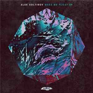 Alek Soltirov - Make Me Float EP mp3