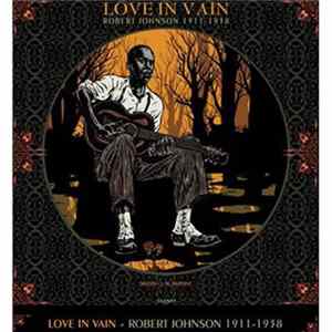 Robert Johnson - Love in Vain - Robert Johnson 1911-1938 mp3