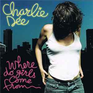 Charlie Dée - Where Do Girls Come From mp3