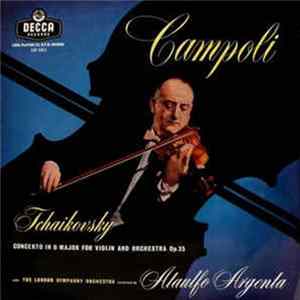 Tchaikovsky, Campoli With The London Symphony Orchestra Conducted By Ataulfo Argenta - Tchaikovsky: Concerto In D Major For Violin And Orchestra, Op. 35 mp3