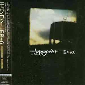 Mogwai - EP + 6 mp3