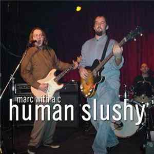 Marc With A C - Human Slushy mp3