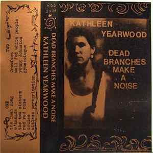 Kathleen Yearwood - Dead Branches Make A Noise mp3