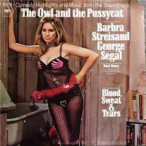 Barbra Streisand, George Segal, Blood, Sweat & Tears - The Owl And The Pussycat (Comedy Highlights And Music From The Soundtrack) mp3