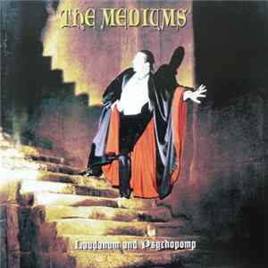 The Mediums - Laudanum And Psychopomp mp3