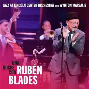 Rubén Blades, Jazz At Lincoln Center Orchestra With Wynton Marsalis - Una Noche Con Rubén Blades mp3