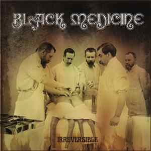 Black Medicine - Irreversible mp3