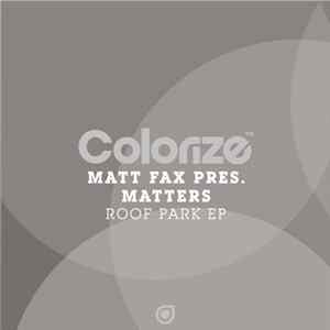 Matt Fax Pres. Matters - Roof Park EP mp3