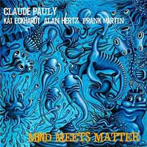 Claude Pauly - Mind Meets Matter mp3