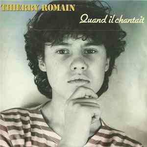 Thierry Romain - Quand Il Chantait mp3