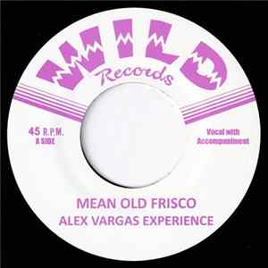 Alex Vargas Experience - Mean Old Frisco / Bad Mouthing mp3