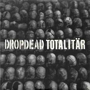 Dropdead / Totalitär - Dropdead / Totalitär mp3