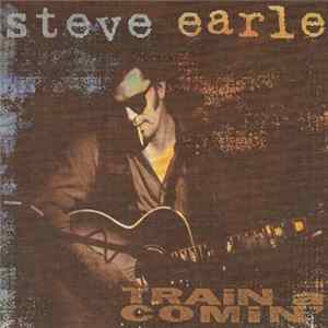 Steve Earle - Train A Comin' mp3