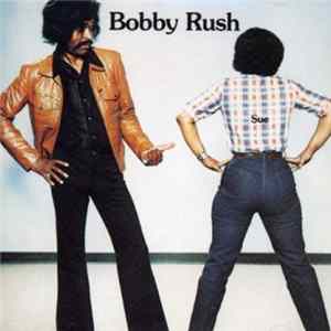 Bobby Rush - Sue mp3