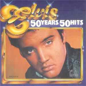 Elvis Presley - 50 Years - 50 Hits mp3