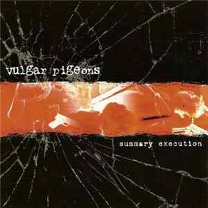 Vulgar Pigeons - Summary Execution mp3