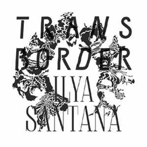 Ilya Santana - Transborder mp3