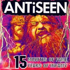 Antiseen - 15 Minutes Of Fame, 15 Years Of Infamy mp3