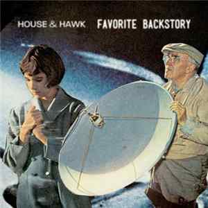 House & Hawk - Favorite Backstory mp3