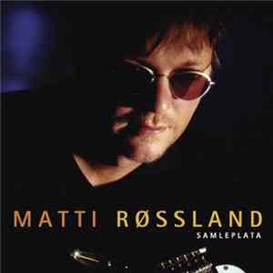 Matti Røssland - Samleplata mp3