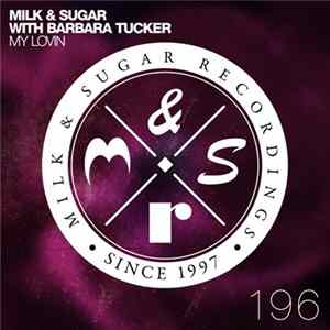 Milk & Sugar With Barbara Tucker - My Lovin mp3