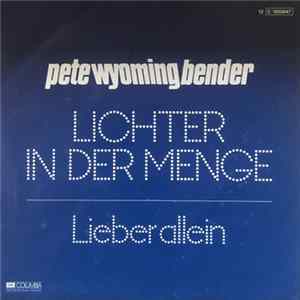 Pete Wyoming Bender - Lichter In Der Menge mp3
