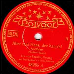 Fee Von Reidhlin / Fred Sporer U. S. Instr.-Solisten - Aber Mei Hans, Der Kann's! / Kannst Du Wirklich Noch Nicht Küssen? mp3
