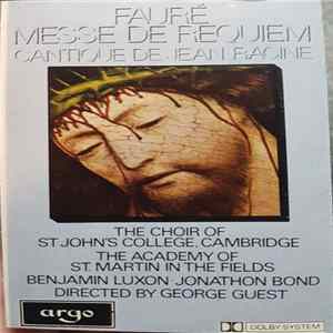 Fauré, The Choir Of St. Johns College, Cambridge, The Academy Of St. Martin In The Fields, Benjamin Luxon, Jonathan Bond Directed By George Guest - Messe De Requiem Op.48 / Cantique De Jean Racine Op.11 mp3