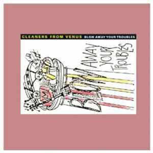 Cleaners From Venus - Blow Away Your Troubles mp3