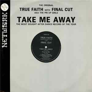 True Faith Featuring Bridgette Grace With Final Cut - Take Me Away mp3