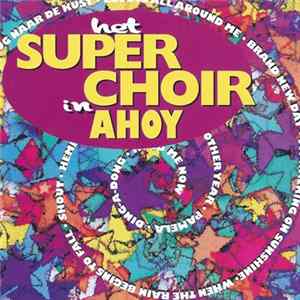 Super Choir - Het Super Choir In Ahoy mp3