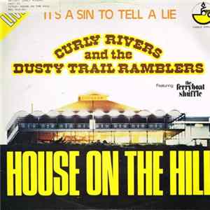 Curly Rivers, The Dusty Trail Ramblers - House On The Hill mp3