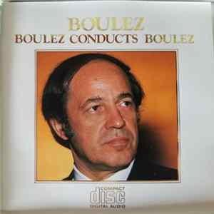 Pierre Boulez - Boulez Conducts Boulez mp3