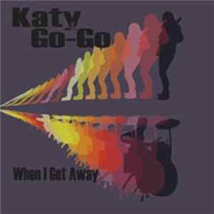Katy, Go-Go - When I Get Away mp3
