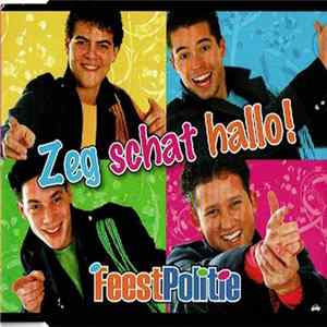 Feestpolitie - Zeg Schat Hallo! mp3