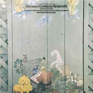 Bernstein Conducts Hindemith, New York Philharmonic - Symphony In E-Flat / Symphonic Metamorphosis Of Themes By Carl Maria Von Weber mp3