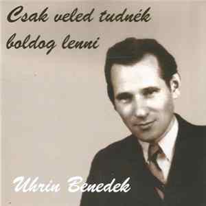 Uhrin Benedek - Csak Veled Tudnék Boldog Lenni mp3