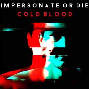 Impersonate Or Die - Cold Blood mp3