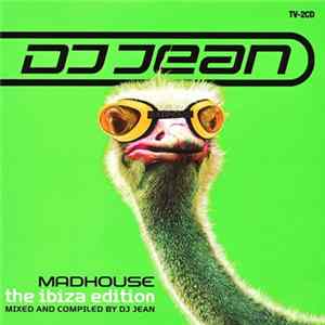 DJ Jean - Madhouse - The Ibiza Edition mp3