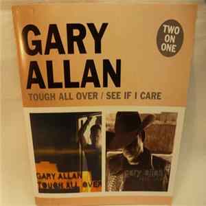 Gary Allan - Tough All Over / See If I Care mp3