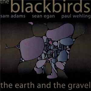 The Blackbirds - The Earth And The Gravel mp3