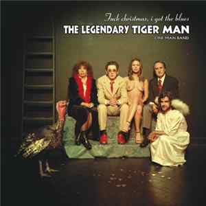 The Legendary Tiger Man - Fuck Christmas, I Got The Blues mp3