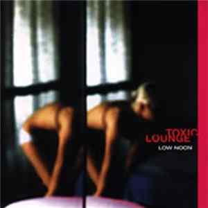 Toxic Lounge - Low Noon mp3
