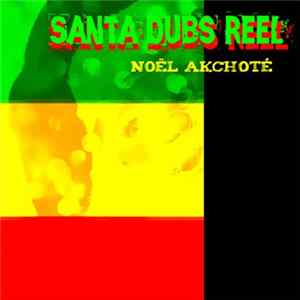 Noël Akchoté - Santa Dubs Reel mp3